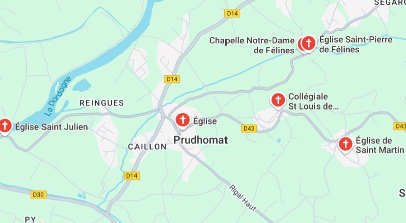 Carte g&eacute;ographique du secteur de Prudhomat, Caillon et Reingues, montrant plusieurs &eacute;difices religieux signal&eacute;s par des pictogrammes rouges en forme de croix. Les lieux identifi&eacute;s sont l&rsquo;&eacute;glise Saint-Julien &agrave; l&rsquo;ouest, l&rsquo;&eacute;glise de Prudhomat au centre, la chapelle Notre-Dame de F&eacute;lines et l&rsquo;&eacute;glise Saint-Pierre de F&eacute;lines au nord-est, la coll&eacute;giale Saint-Louis-de&hellip; &agrave; l&rsquo;est et l&rsquo;&eacute;glise de Saint-Martin au sud-est. La carte indique &eacute;galement les routes d&eacute;partementales D14, D30 et D43, ainsi que la Dordogne.